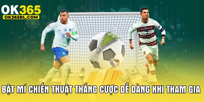 Bật mí chiến thuật thắng cược dễ dàng khi tham gia  Bật mí chiến thuật thắng cược dễ dàng khi tham gia