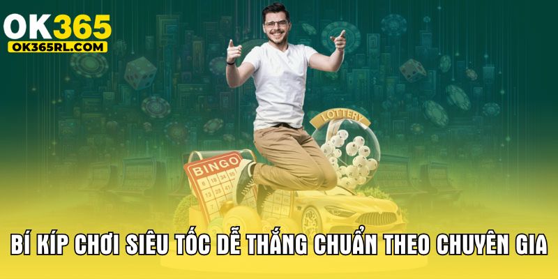 Bí kíp chơi siêu tốc dễ thắng chuẩn theo chuyên gia  Bí kíp chơi siêu tốc dễ thắng chuẩn theo chuyên gia