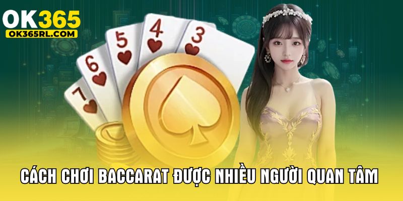 Cách chơi Baccarat được nhiều người quan tâm  Cách chơi Baccarat được nhiều người quan tâm