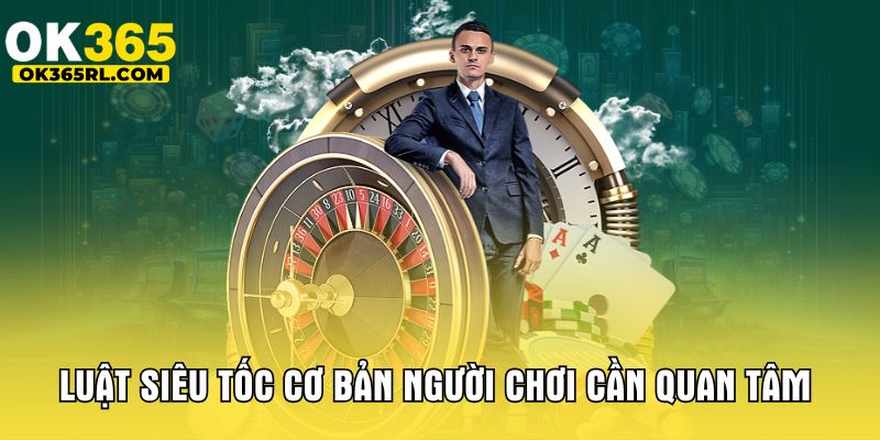 Luật siêu tốc cơ bản người chơi cần quan tâm  Luật siêu tốc cơ bản người chơi cần quan tâm