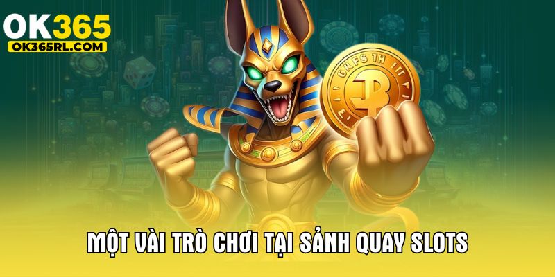 Một vài trò chơi tại sảnh quay slots