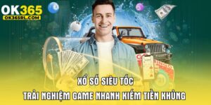 Xổ Số Siêu Tốc - Trải Nghiệm Game Nhanh Kiếm Tiền Khủng 2 Xổ Số Siêu Tốc